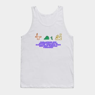 Challenges are opportunities in disguise. Embrace them and keep pushing forward! Tank Top